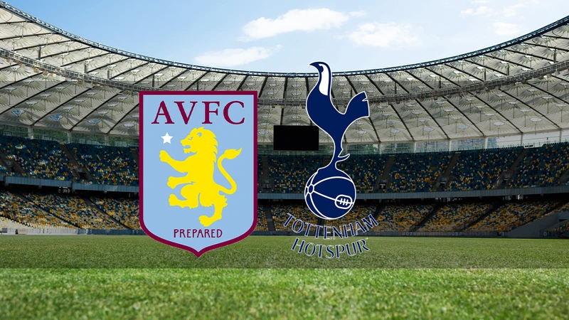 Aston Villa - Tottenham maçı saat kaçta ve hangi kanalda?