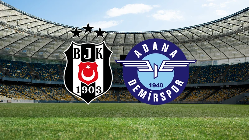 Beşiktaş - Adana Demirspor maçı saat kaçta ve hangi kanalda?