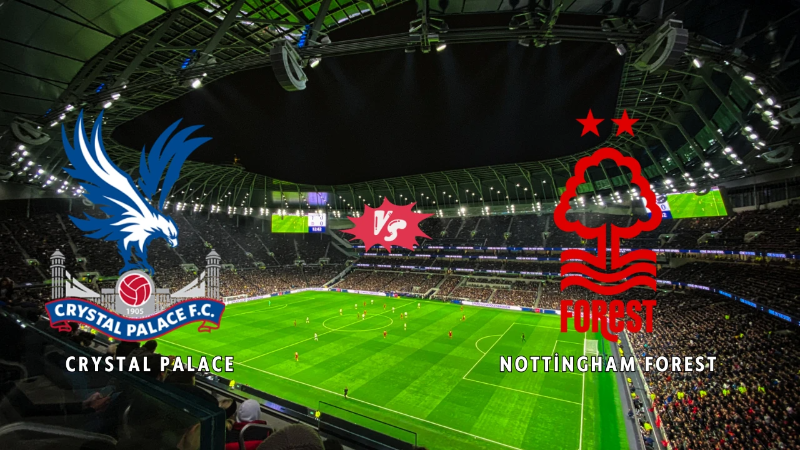 Crystal Palace – Nottingham Forest ne zaman maçı saat kaçta, hangi kanalda?
