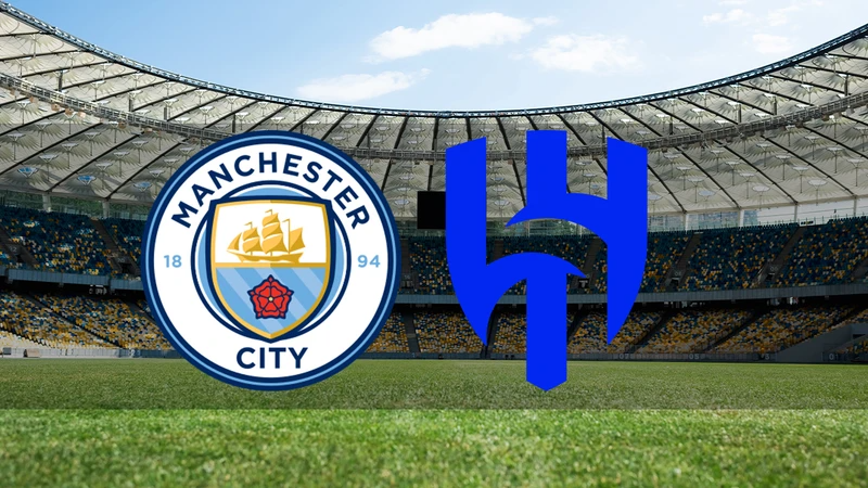 Manchester City - Al Hilal maçı ne zaman, saat kaçta, hangi kanalda?