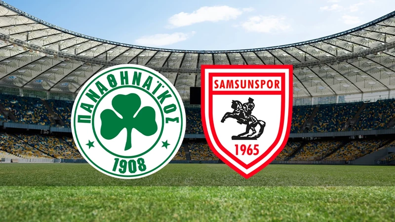 Panathinaikos - Samsunspor maçı ne zaman, saat kaçta ve hangi kanalda?