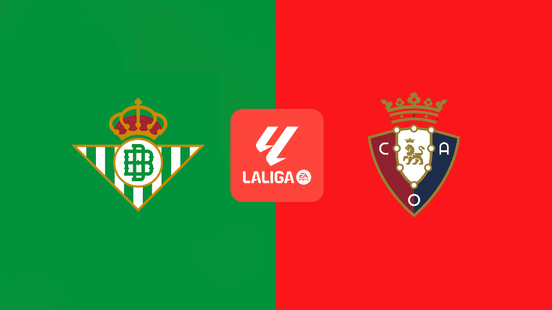 Real Betis-Osasuna maçı saat kaçta, hangi kanalda?