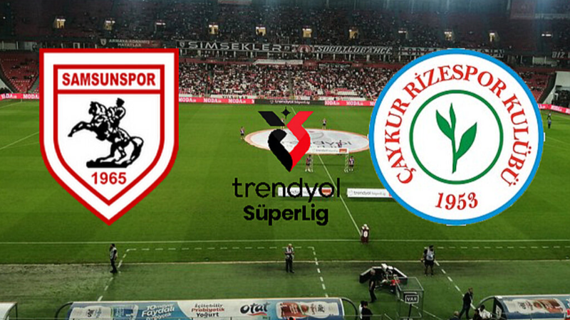 Samsunspor-Rizespor maçı ne zaman, saat kaçta, hangi kanalda?