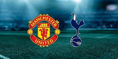 Manchester United - Tottenham maçı saat kaçta, hangi kanalda?