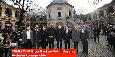 TBMM CHP Grup Başkan Vekili Başarır, Aydın’ın konuğu oldu 