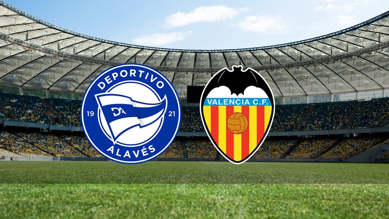 Deportivo Alaves - Valencia ne zaman, saat kaçta ve hangi kanalda?