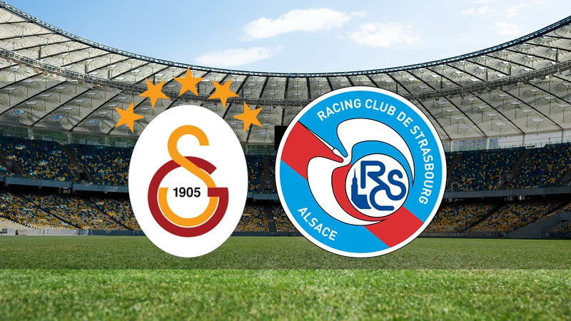 Galatasaray - Strasbourg maçı ne zaman, saat kaçta ve hangi kanalda?