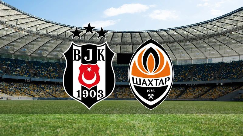 Beşiktaş - Shakhtar Donetsk maçı saat kaçta ve hangi kanalda?